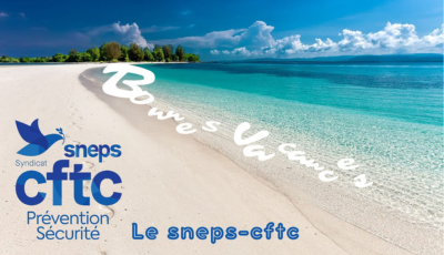 Le SNEPS-CFTC vous souhaite de passer un bel été.
